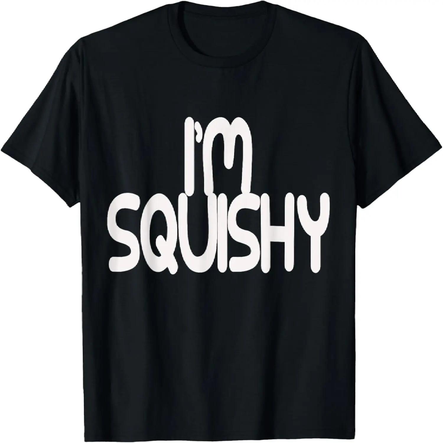 I m Squishy and lovable t-shirt S