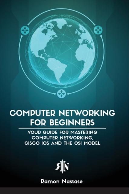 Kniha Computer Networking for Beginners : The Beginner's Guide for Mastering Computer Networking, the Internet and the OSI Model : 1