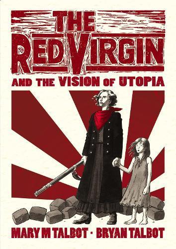 The Red Virgin and the Vision of Utopia by Mary Talbot Hardback Book 9780224102346