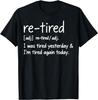 Re-Tired Definition Funny Sarcastic Quote Lazy Humor T-Shirt