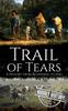 The Trail of Tears : A History from Beginning To End Book