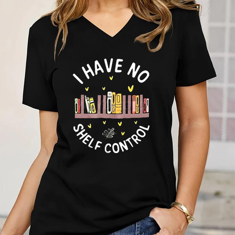 I Have No Shelf Control Unisex Tshirt Funny Bookworm Gift Tees Librarian Bookish Shirt Reading Book Lover Gifts Teacher Clothes