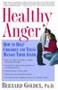 The Healthy Anger : How To Help Children and Teens Manage Their Anger Book
