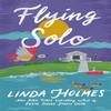 Flying Solo by Linda Holmes Hardback Book 9781399707794