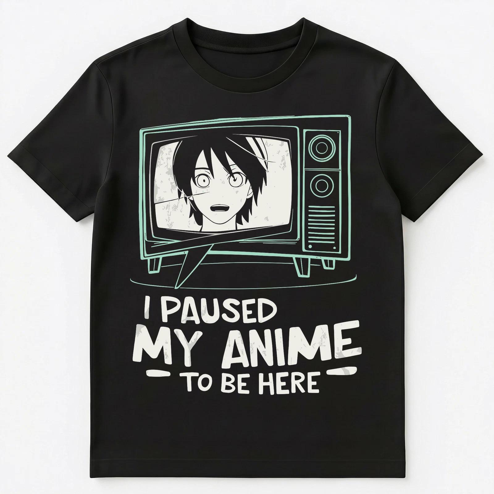 I Paused My Anime To Be Here Funny Unisex T-Shirt 3XL