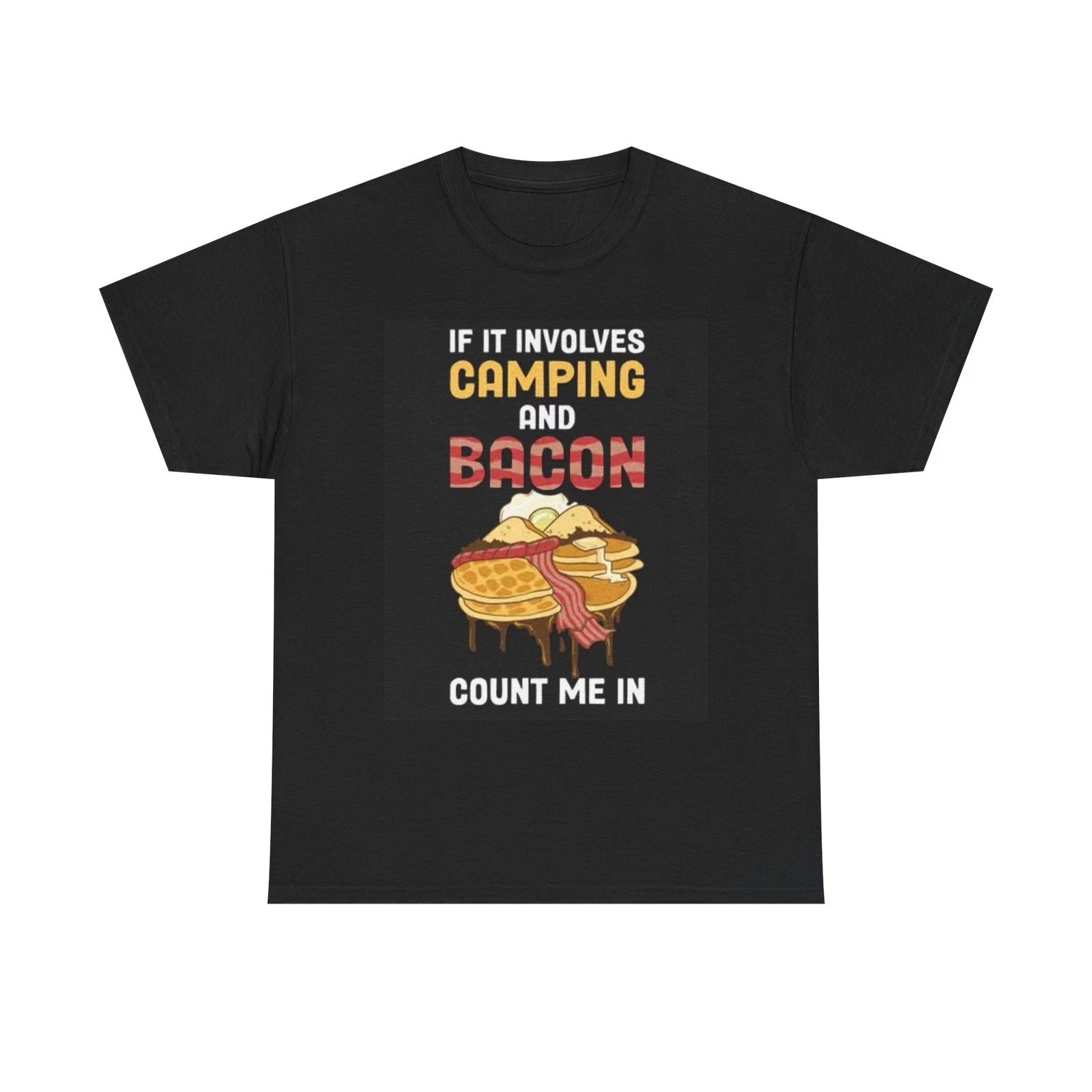 Men s and Women s T-shirts Camping Bacon Count Me In Graphic XS