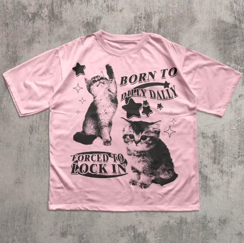 Born To Dilly Dally Forced To Lock on Funny Y2K T-shirt Cat Meme Printed Women Short Sleeve Round Neck Soft Casual Clothing