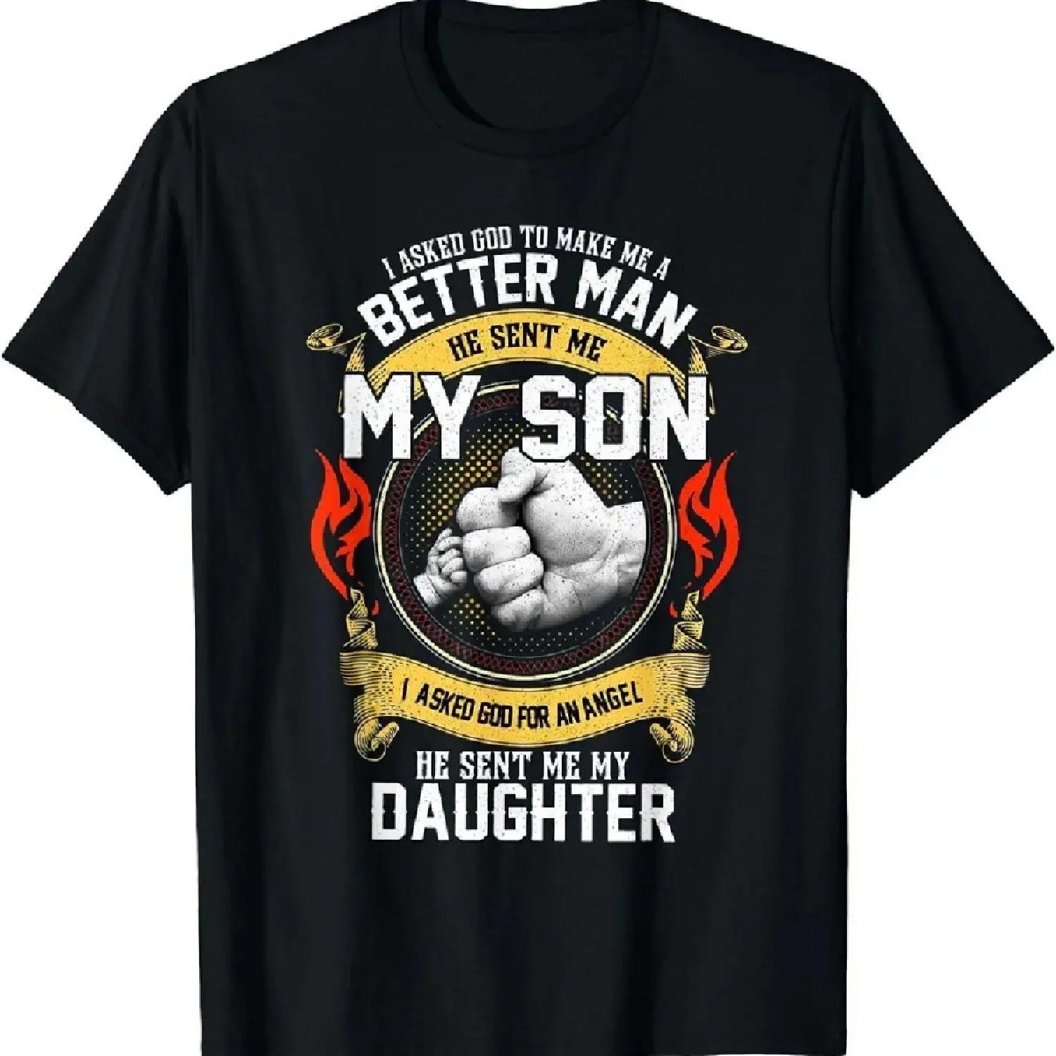

2024 I Asked God To Make Me A Better Man He Sent Me My Son T-Shirt men clothing COTTON graphic t shirts fashion tops XXXXXL