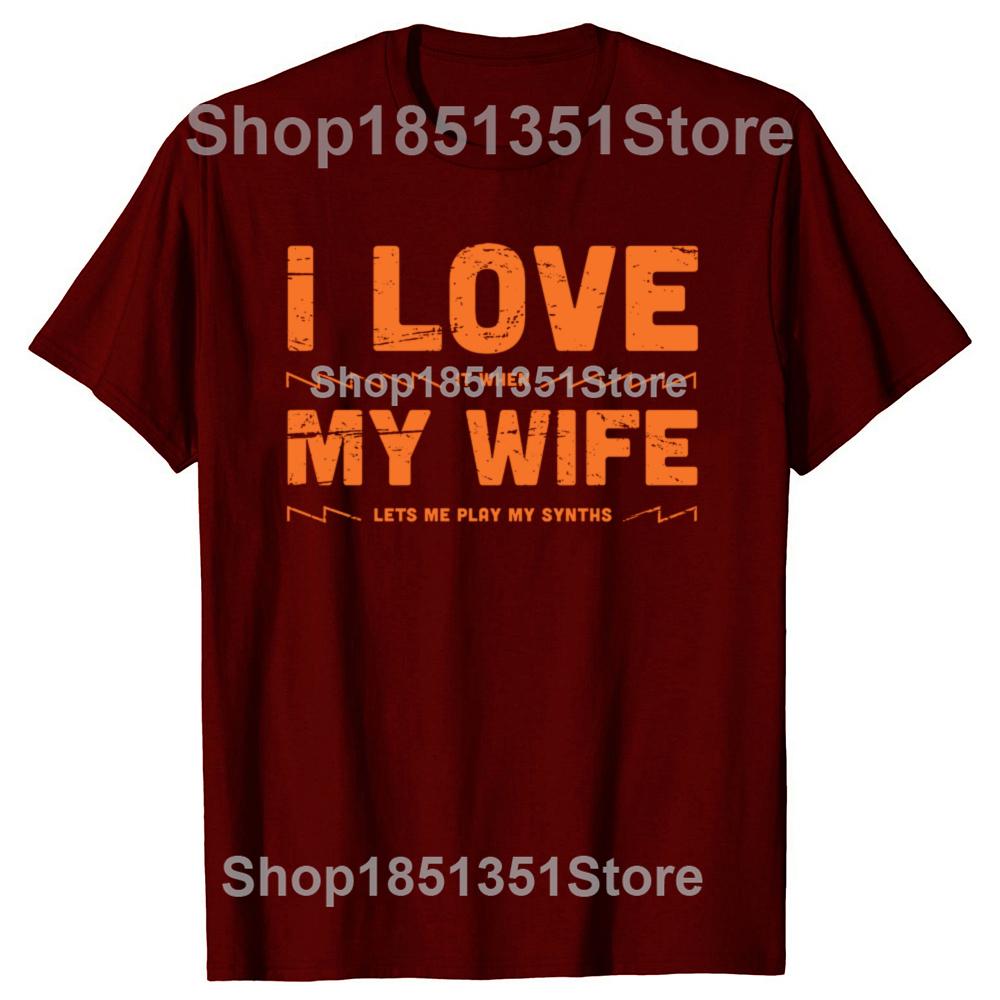 I Love My Wife Funny Synthesizer Quote Graphic Tshirts Men Womens Fashion Casual Tshirt 100 Cotton Loose Oversized T Shirt
