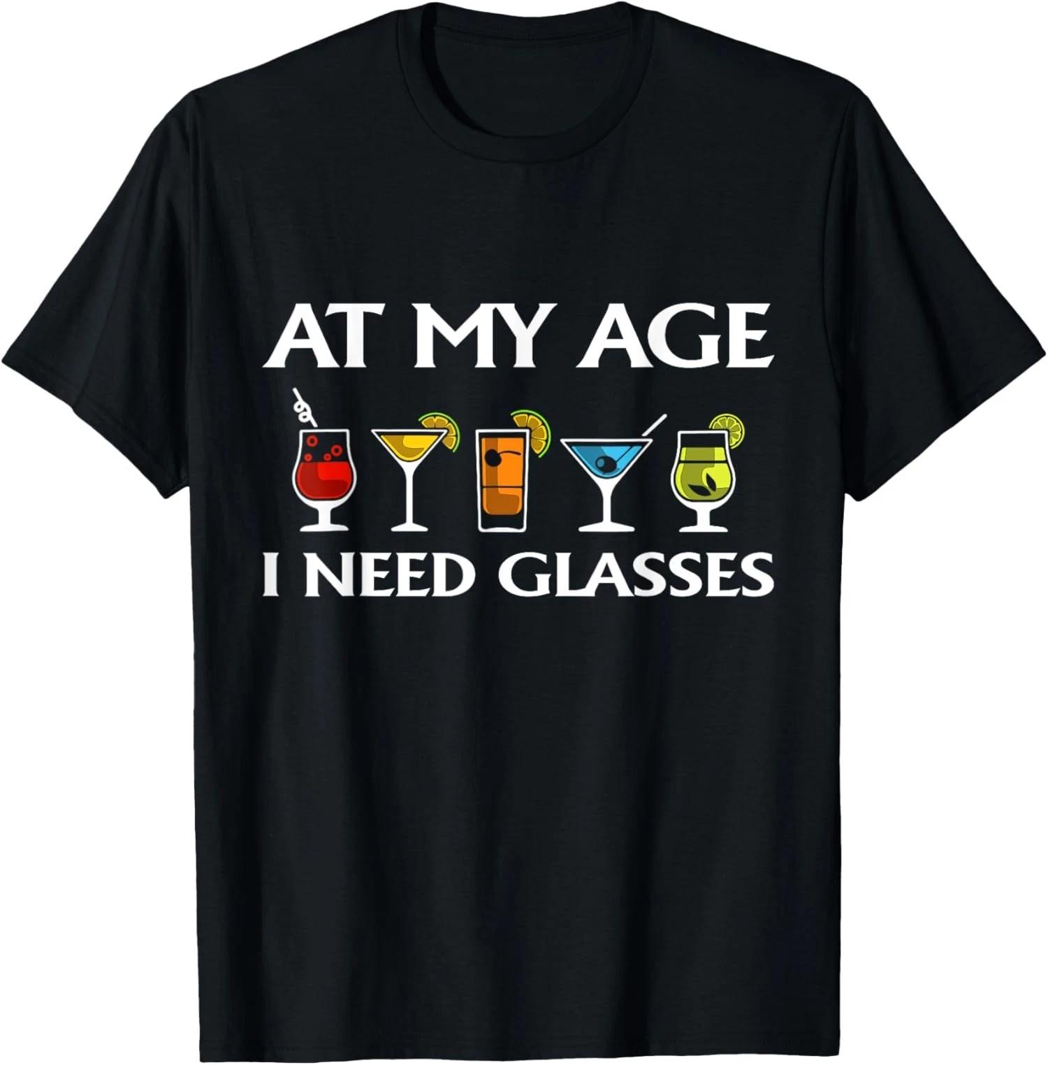 Funny At My Age I Need Glasses Cool Cocktail Glass Unisex T-Shirt M