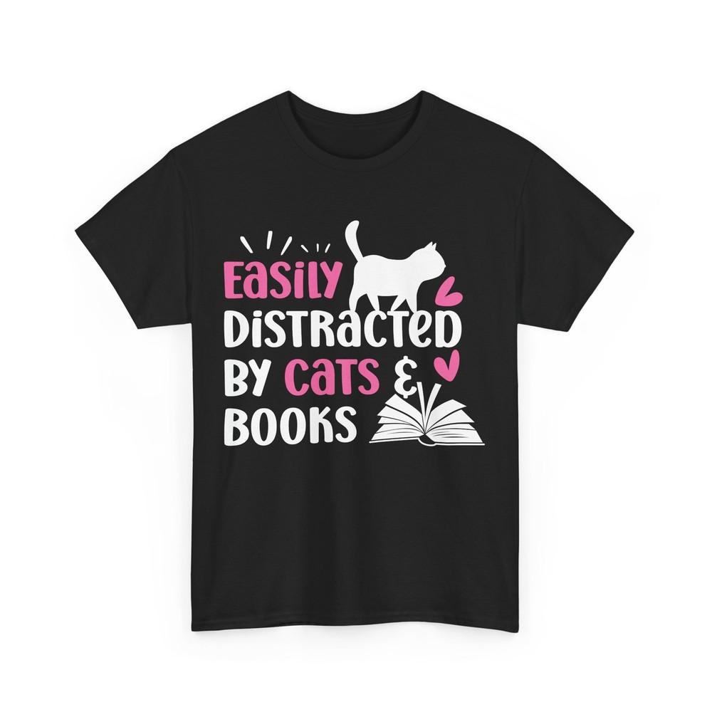 Easily Distracted By Cats And Books Shirt, Books Reading Cats Lovers Funny Shirt