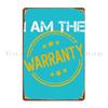I Am The Warranty Supernerdmart Metal Sign Club Party Classic Create Club Customize Tin Sign Poster