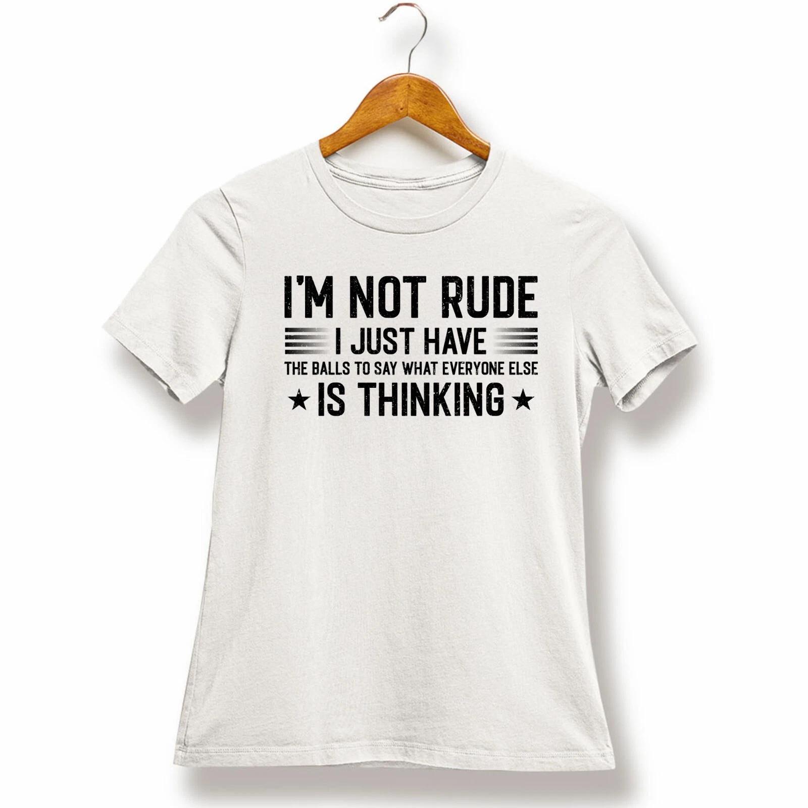 I M NOT RUDE Novelty T-shirt I Just say Funny Unisex Rude Sarcastic Joke TShirt 2XL