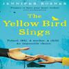 The Yellow Bird Sings by Jennifer Rosner Paperback Book 9781529032475