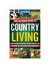The Country Living : The Ultimate Guide To Homesteading, Beekeeping, Raising Livestock, and Achieving Self-Sufficiency In the Countryside Book