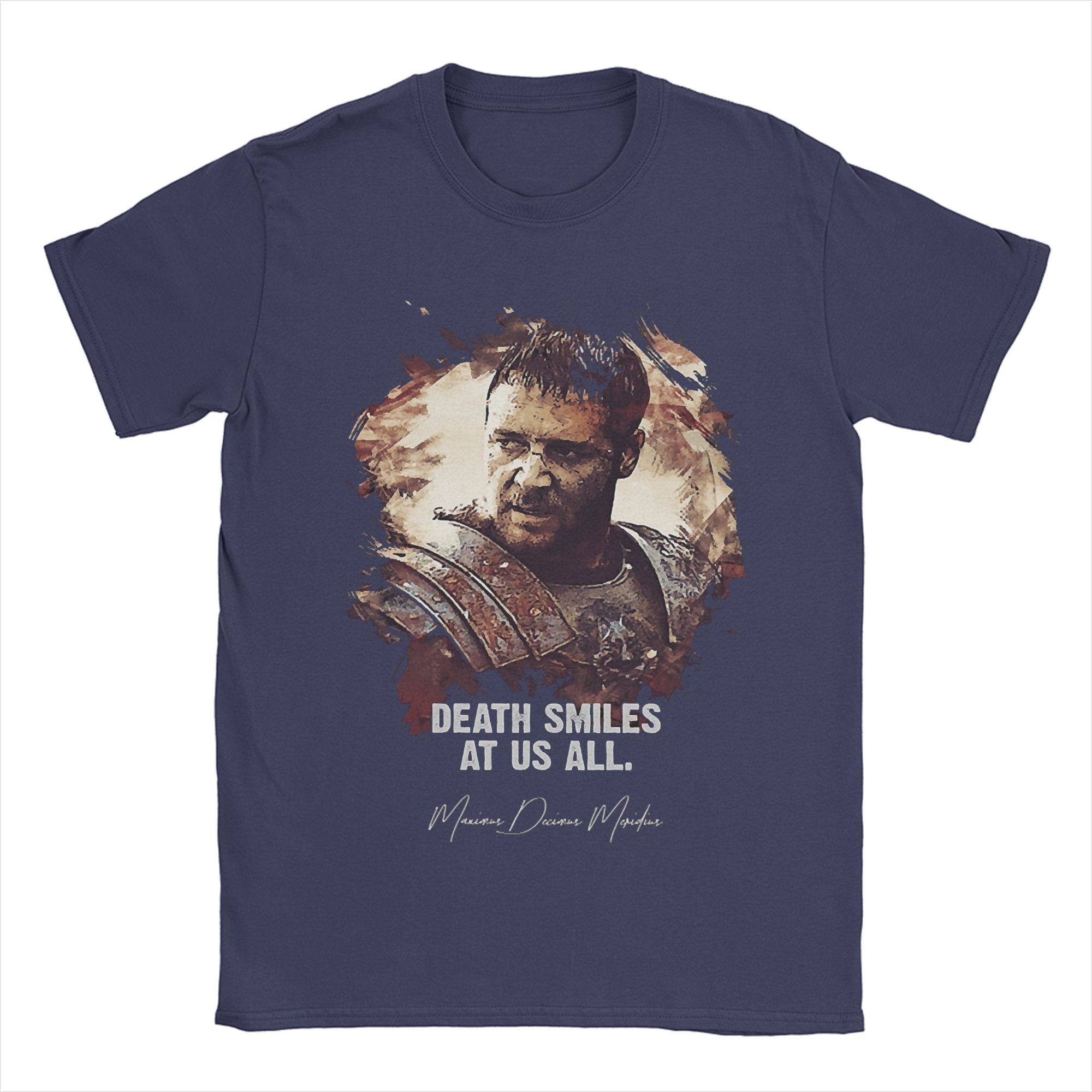 

Death Smiles At Us All MAXIMUS Gladiator movie Tee Shirt for Men Women Gift Idea T Shirts Cotton Clothing 4XL