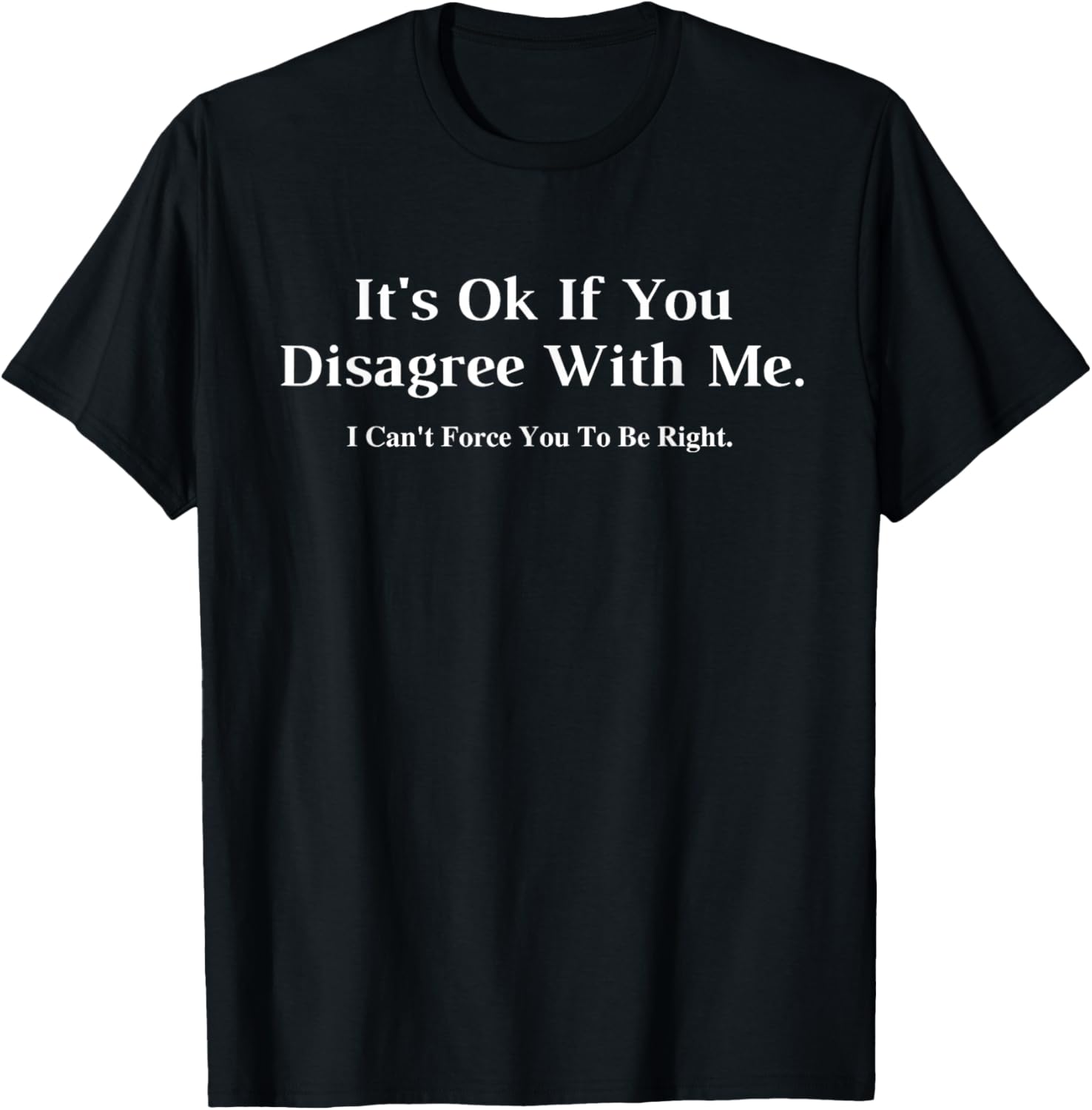 It s Ok If You Disagree With Me Graphic Novelty Humour Fun T-Shirt Men s Summer Fashion Breathable Round Neck Short Sleeve Top 4XL