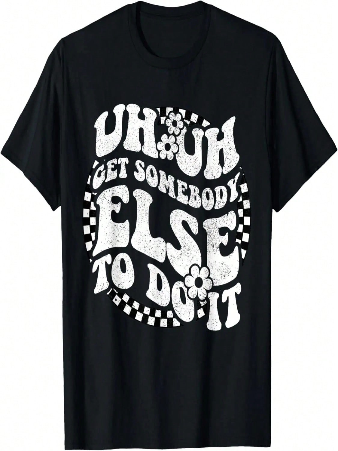 Retro Groovy Uh Uh Get Somebody Else To Do It Funny Wounisex T-Shirt S разноцветный