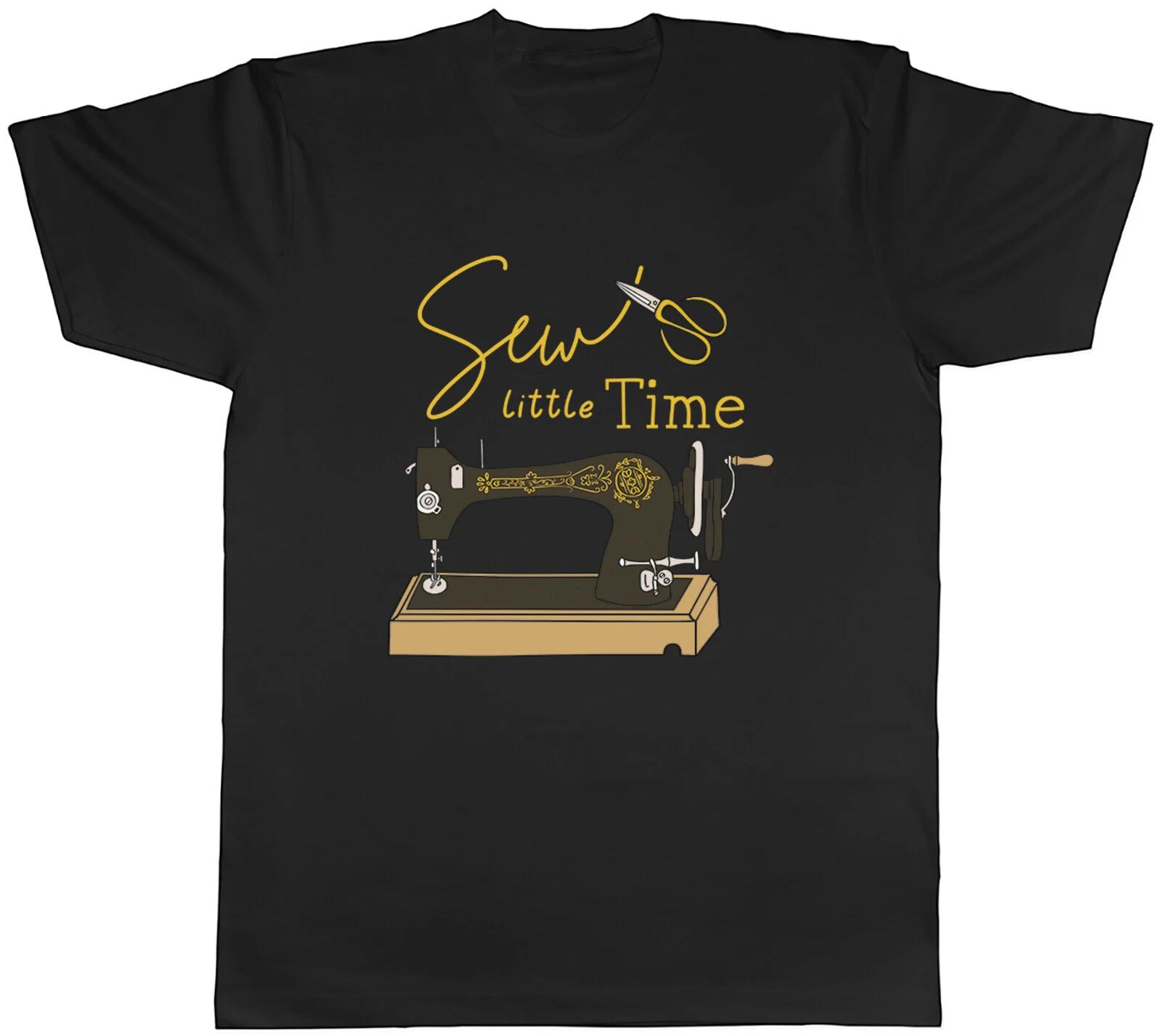 Funny Sewing Mens T-Shirt Sew Little Time Unisex Tee Gift XL