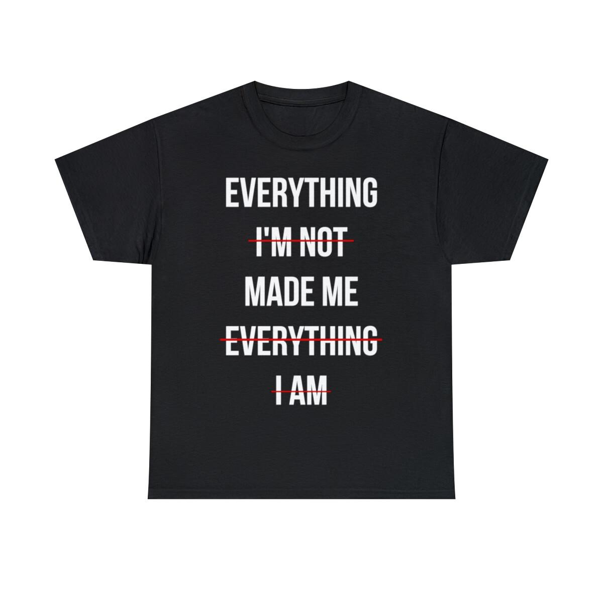 Everything Made Me Graphic Tee Shirt, S-5XL XXL