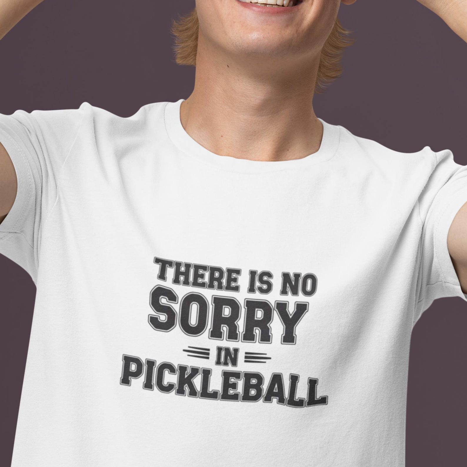 There Is No Sorry in Pickleball T-Shirt | Pickleball Quote Tee 4XL