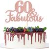1 Stück 60 & Fabulous Tortenaufsatz Sechzig und Fabulous Tortenaufsätze Happy 60. Geburtstag Tortendekorationen Zubehör Roségold