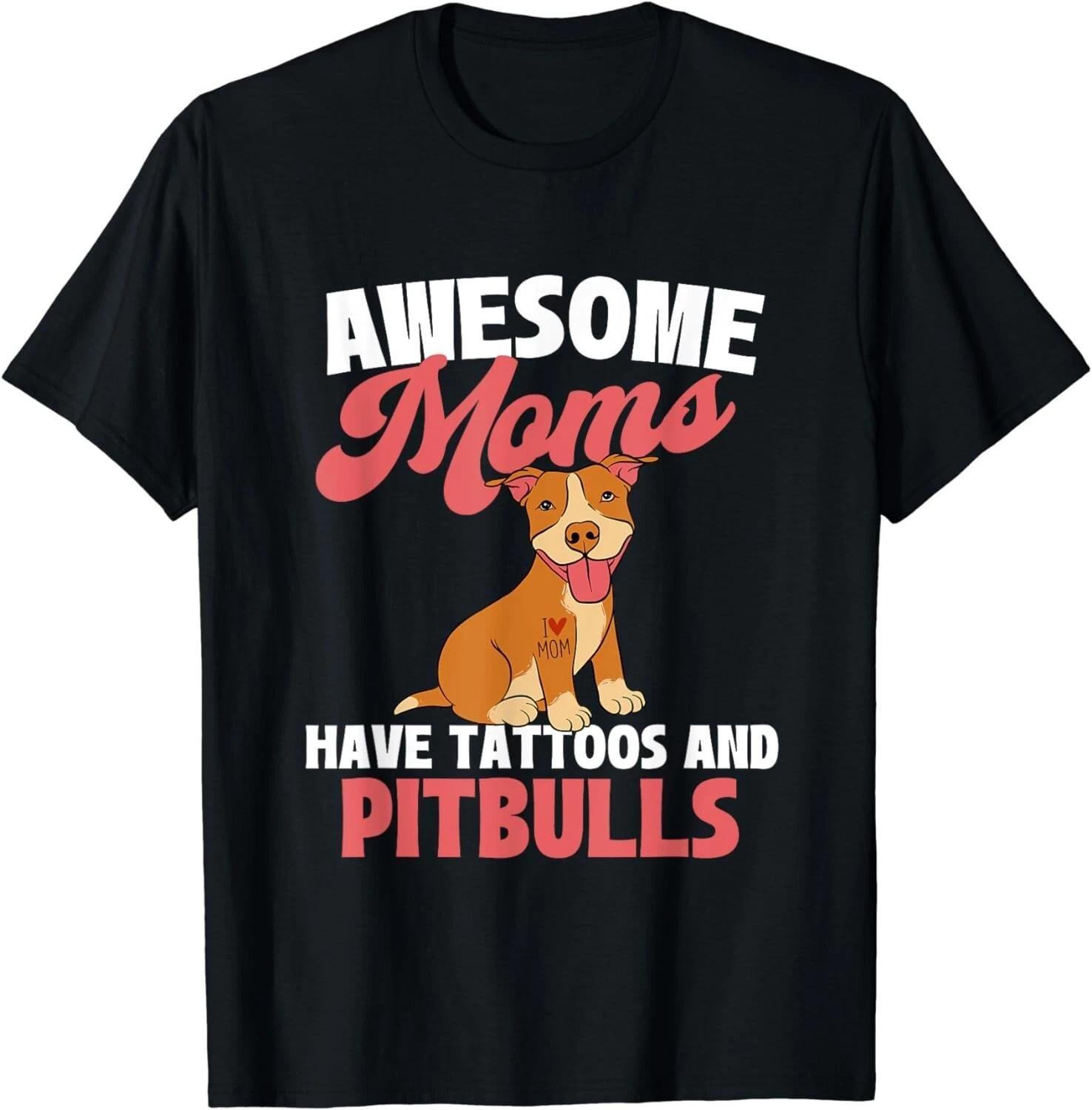 Awesome Moms Have Tattoos And Pitbulls - Canine Dog Breeder Gifts Unisex T-Shirt 3XL