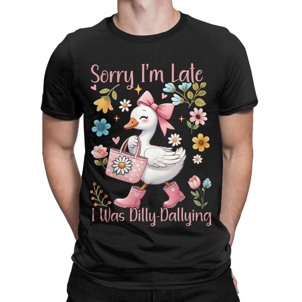 Funny Cute Goose Sorry Im Late Unisexs T Shirt Humor Tees Short Sleeve Crewneck TShirt Cotton Plus Size Clothing