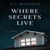 Where Secrets Live by S. C. Richards Hardback Book 9781639100941