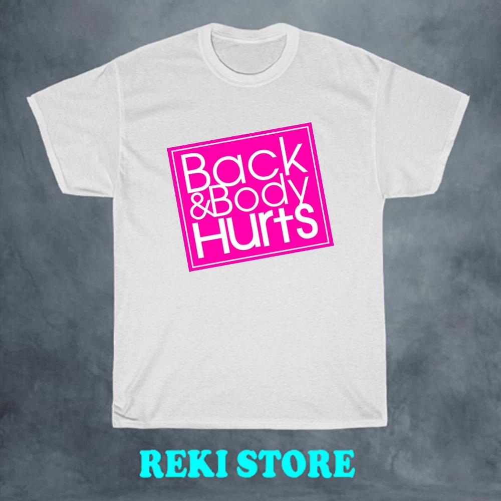 Back And Body Hurts Men s White Size S-5XL 3XL