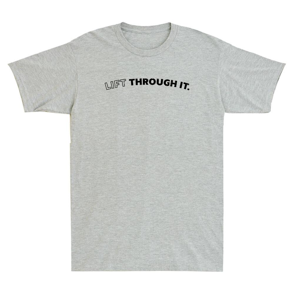 Lift Through It Funny Saying Humor Quote Vintage Unisexs Short Sleeve Tshirt Tee