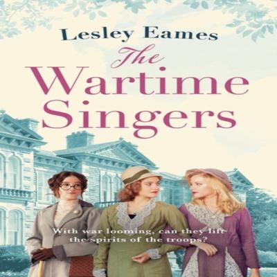 The Wartime Singers by Lesley Eames Paperback Book 9781800246218