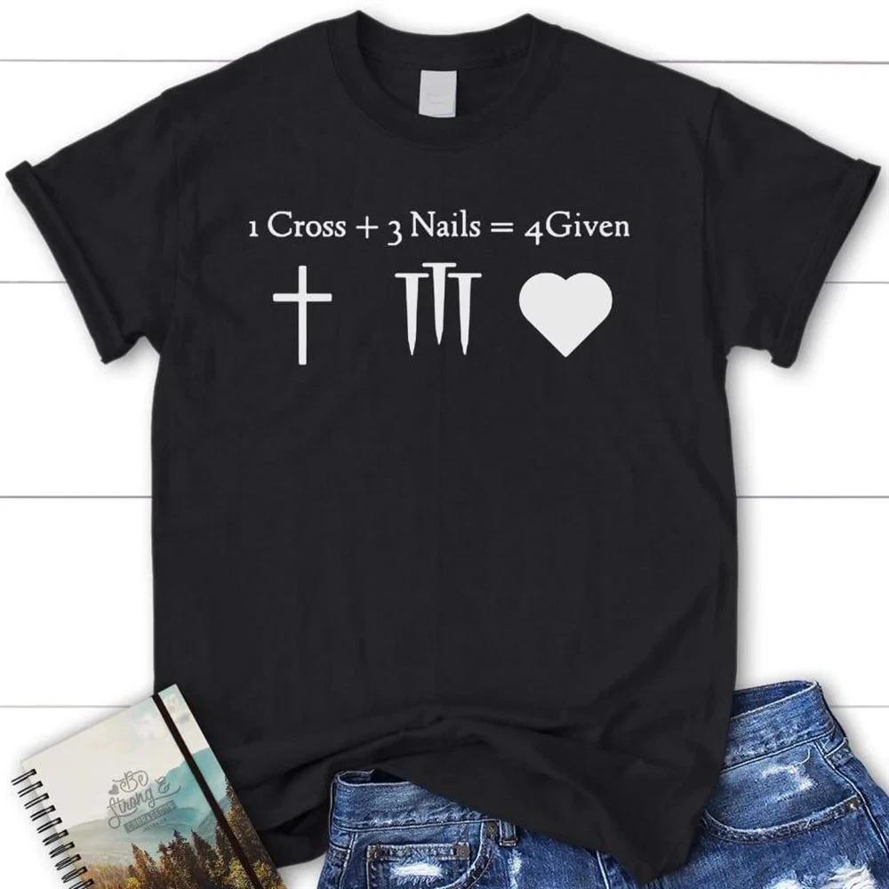 1 Cross 3 Nails 4Given Unisexs Christian T Shirt Jesus Shirts