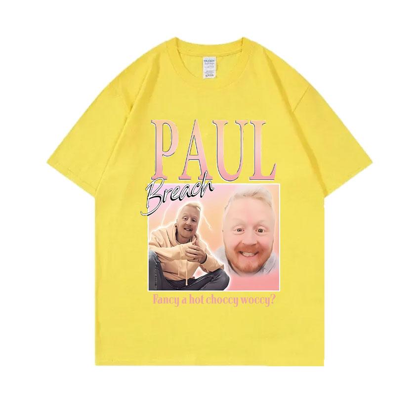 Paul Breach Fancy A Hot Choccy Woccy Graphic T-shirt Men Women Fashion Vintage Streetwear Man 100% Pure Cotton Oversized Tshirt