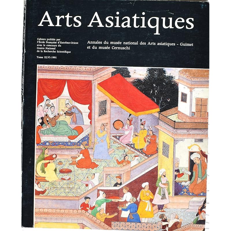 Arts Asiatiques: Annales du musee national des Arts asiatiques Guimet et dy musee Cernuschi tome 19991