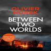 Between Two Worlds by Olivier Norek Hardback Book 9780857059215
