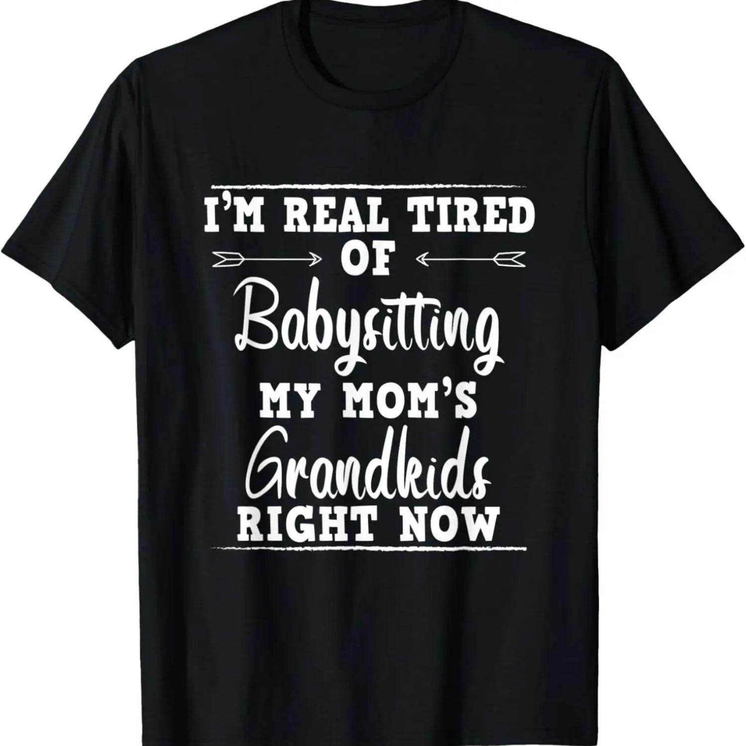 Funny mom or dad tee tired of babysitting my moms grandkids T-Shirt S