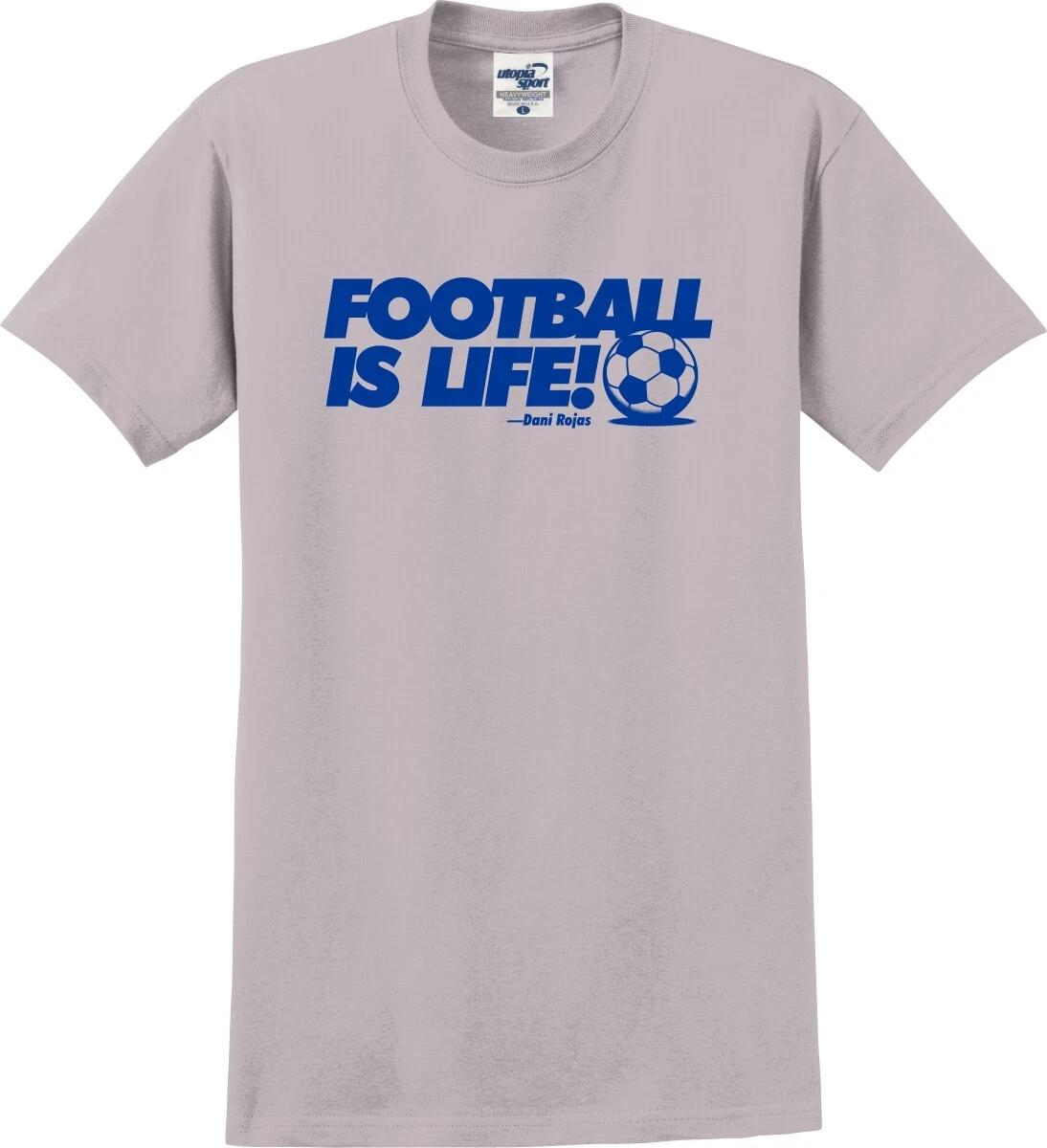Football Is Life! Dani Rojas Quote Unisex T shirt (S-5X) S