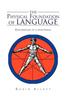 The The Physical Foundation Of Language : Exploration of a Hypothesis Book