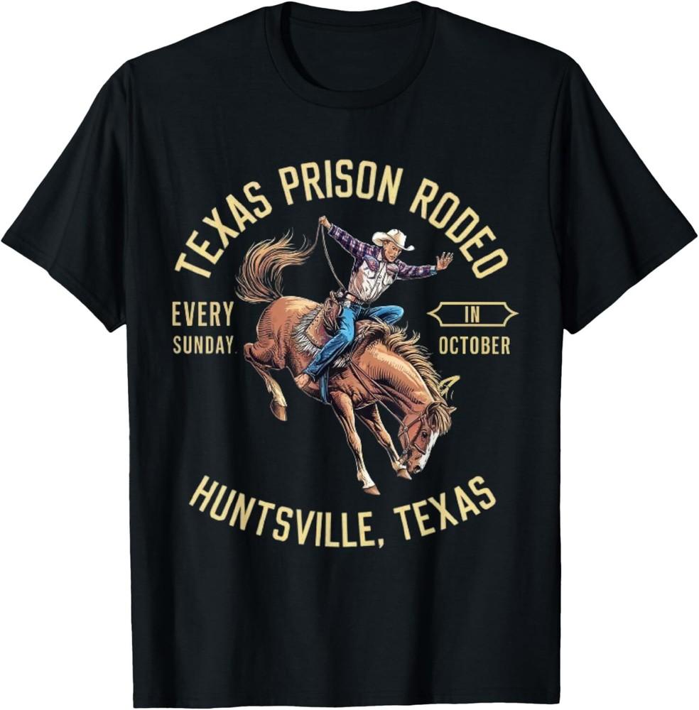 Texas Prison Rodeo Every Sunday In October Huntsville Texas TShirt Unisex T-Shirt S