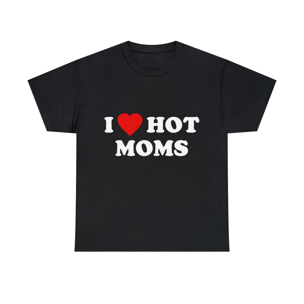 I Love Hot Moms Graphic Tee Shirt, S-5XL