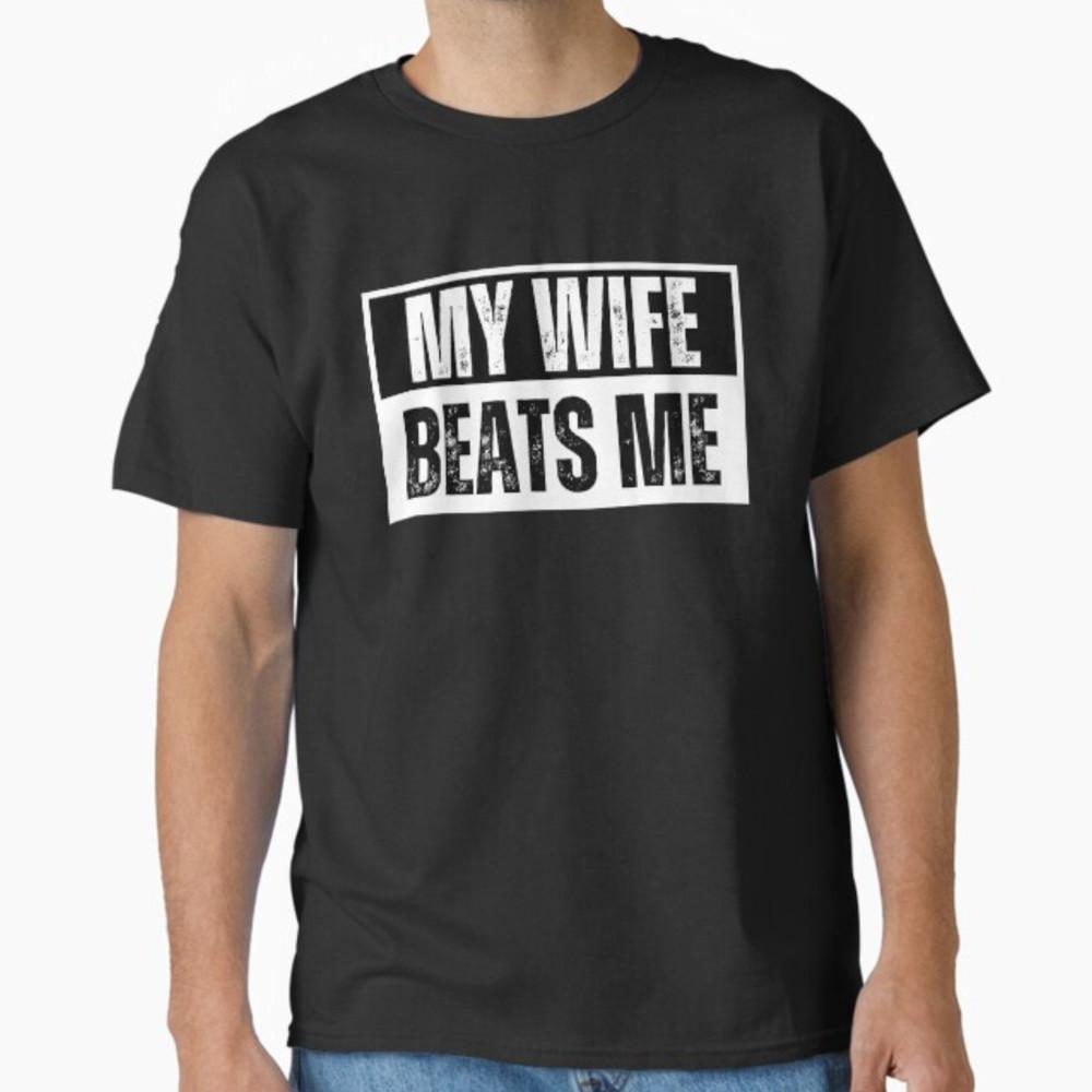 My Wife Beats Me T-Shirt, My Wife Beats Me T-Shirt Unisex T-Shirt S