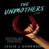 UnmothersThe by Leslie J. Anderson Paperback Book 9781683694298