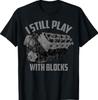 I Still Play with Blocks Racing Shirt