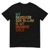 My Son In Law Is My Favorite Child Funny - Replaced Daughter T-Shirt