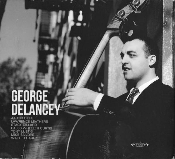

CD GEORGE DELANCEY - George Delancey none Not On Label 2016 US Jazz Used