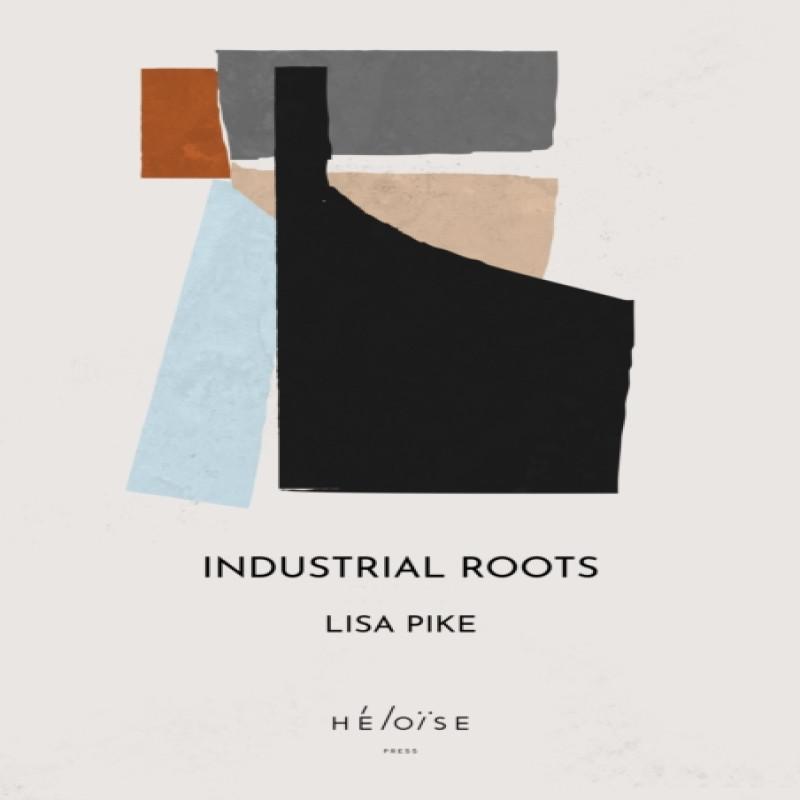 Industrial Roots by Lisa Pike Paperback Book 9781739751548