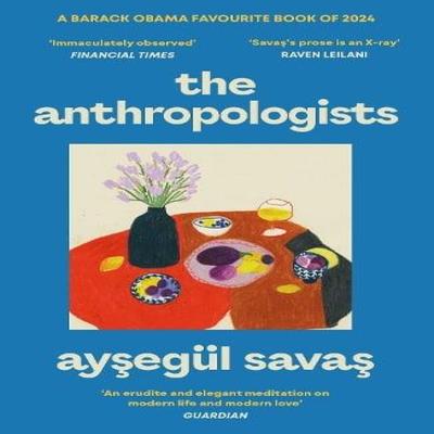 The Anthropologists by Aysegul Savas Paperback Book 9781398529939