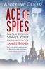 The Ace of Spies : The True Story of Sidney Reilly Book