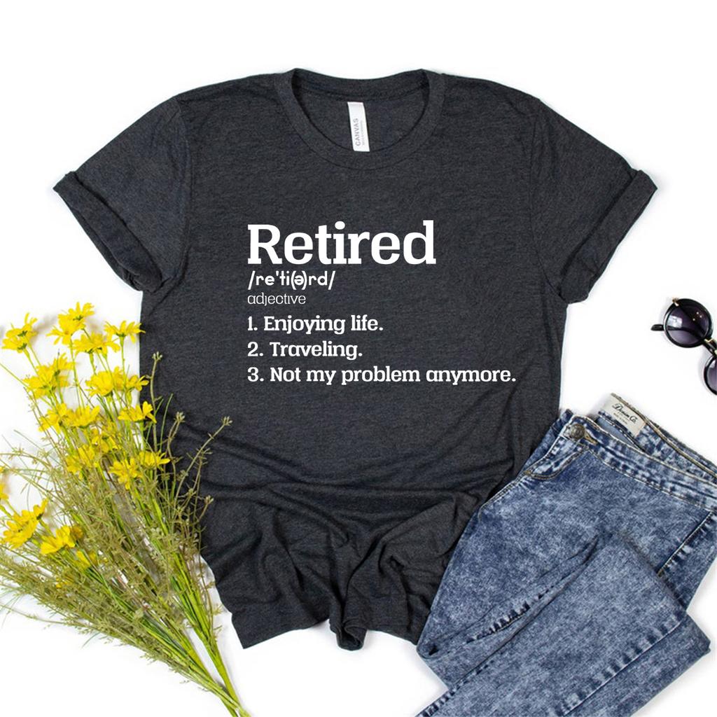 Retired TShirt Retired Not My Problem Anymore T Shirt Funny RetireUnisext Party Gift Women Graphic Tees Short Sleeve Tshirts Tops